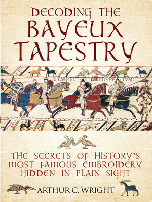 cover image of Decoding the Bayeux Tapestry